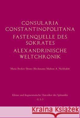 Consularia Constantinopolitana Und Verwandte Quellen: Consularia Constantinopolitana - Fastenquelle Des Sokrates - Berliner Chronik - Alexandrinische Becker, Maria 9783506782106 Schöningh - książka