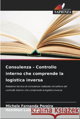 Consulenza - Controllo interno che comprende la logistica inversa Pereira, Michele Fernanda, Favero, Hamilton Luiz 9786206840497 Edizioni Sapienza - książka