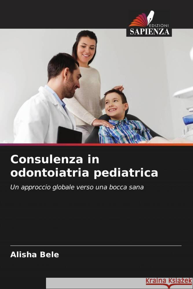 Consulenza in odontoiatria pediatrica Bele, Alisha 9786208554064 Edizioni Sapienza - książka