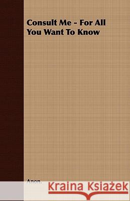 Consult Me - For All You Want to Know Anon 9781443702669  - książka