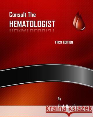 Consult The HEMATOLOGIST: Pediatric Hematology Cases Hanafy, Ehab 9781517108908 Createspace - książka