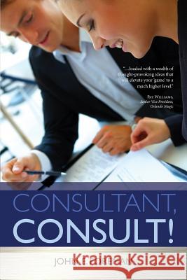 Consultant, Consult! John E. Foreman 9781500939199 Createspace - książka