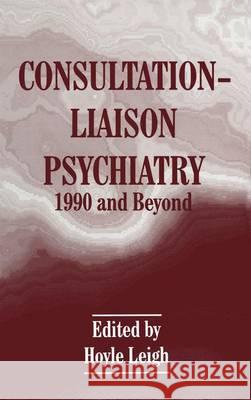 Consultation-Liaison Psychiatry: 1990 and Beyond Leigh 9780306447259 Kluwer Academic Publishers - książka