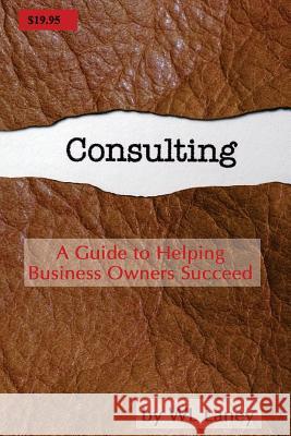 Consulting: A Guide to Helping Business Owners Succeed Wl Laney 9781542325301 Createspace Independent Publishing Platform - książka