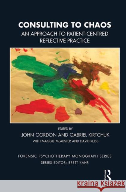 Consulting to Chaos: An Approach to Patient-Centred Reflective Practice Gordon, John 9780367102661 Taylor and Francis - książka