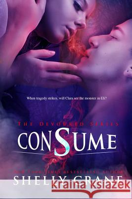 Consume: A Devoured Series Novel Shelly Crane 9781475199093 Createspace - książka