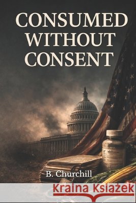 Consumed Without Consent Churchill, B. 9798279352425 Independently Published - książka