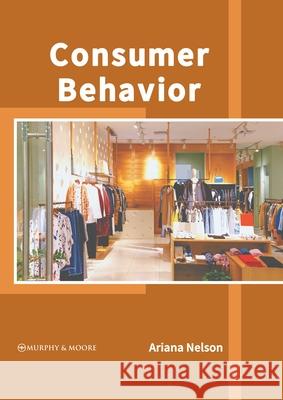 Consumer Behavior Ariana Nelson 9781639871322 Murphy & Moore Publishing - książka