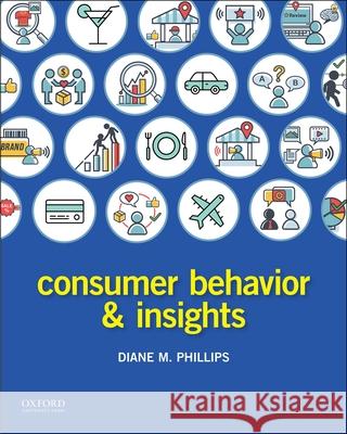 Consumer Behavior and Insights Diane Phillips Maria Piacentini Isabelle Szmigin 9780190857134 Oxford University Press, USA - książka