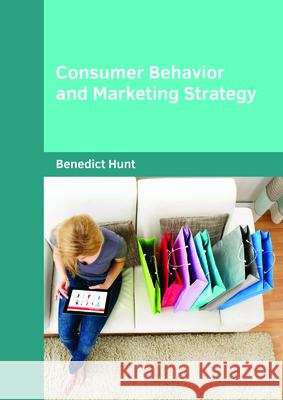 Consumer Behavior and Marketing Strategy Benedict Hunt 9781682854587 Willford Press - książka