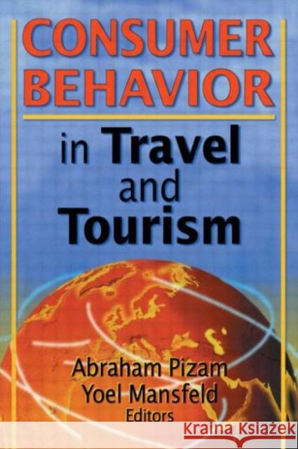 Consumer Behavior in Travel and Tourism Abraham Pizam Yoel Mansfeld 9780789006110 Haworth Press - książka