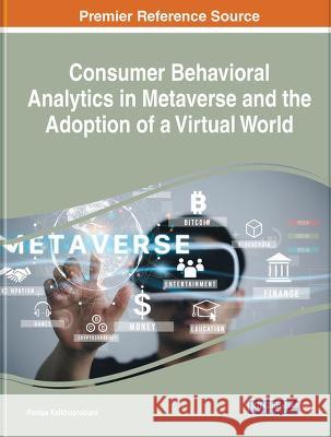 Consumer Behavioral Analytics in Metaverse and the Adoption of a Virtual World Pantea Keikhosrokiani   9781668470299 IGI Global - książka