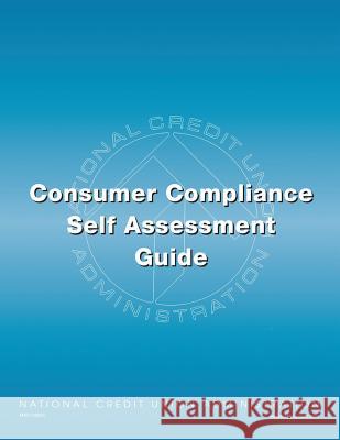 Consumer Compliance Self Assessment Guide National Credit Union Administration 9781523415649 Createspace Independent Publishing Platform - książka