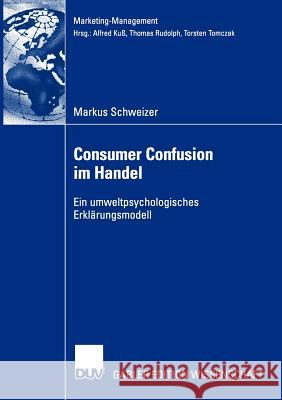 Consumer Confusion Im Handel: Ein Umweltpsychologisches Erklärungsmodell Rudolph, Prof Dr Thomas 9783824483587 Deutscher Universitats Verlag - książka