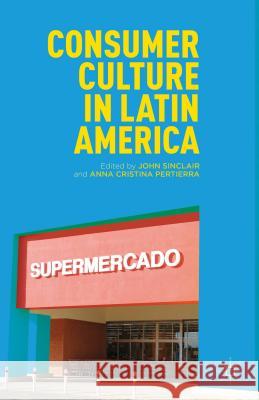 Consumer Culture in Latin America John Sinclair 9780230340732  - książka