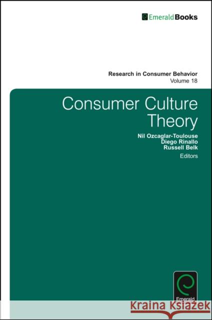 Consumer Culture Theory Nil Ozcaglar-Toulouse (University of Lille Nord de France, France), Diego Rinallo (Kedge Business School, France), Russe 9781786354969 Emerald Publishing Limited - książka