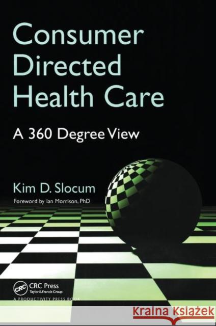 Consumer Directed Health Care: A 360 Degree View Slocum, Kim 9781138431942 Taylor and Francis - książka