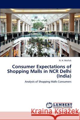 Consumer Expectations of Shopping Malls in NCR Delhi (India) N. H. Mullick 9783846530108 LAP Lambert Academic Publishing - książka