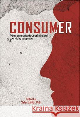 Consumer: From a Communication, Marketing and Advertising Perspective Sefer Darıcı 9788366675230 Sciendo - książka