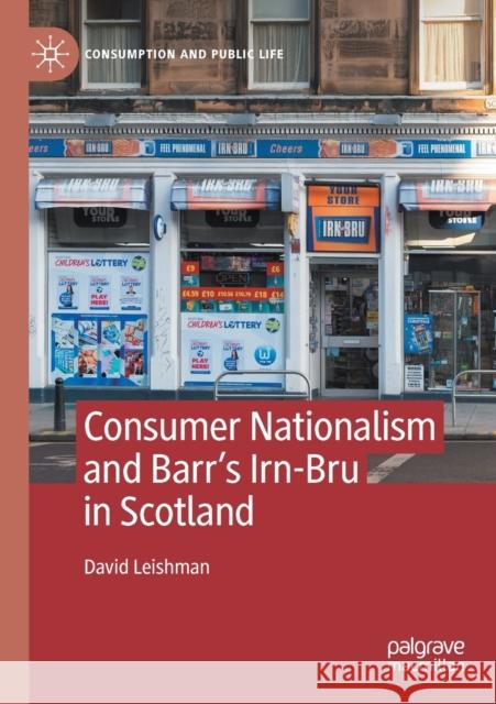 Consumer Nationalism and Barr's Irn-Bru in Scotland Leishman, David 9783030533847 Springer Nature Switzerland AG - książka