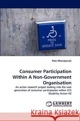 Consumer Participation Within a Non-Government Organisation Piotr Mierzejewski 9783838340784 LAP Lambert Academic Publishing - książka