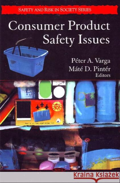 Consumer Product Safety Issues Péter A Varga, Máté D Pintér 9781604568264 Nova Science Publishers Inc - książka