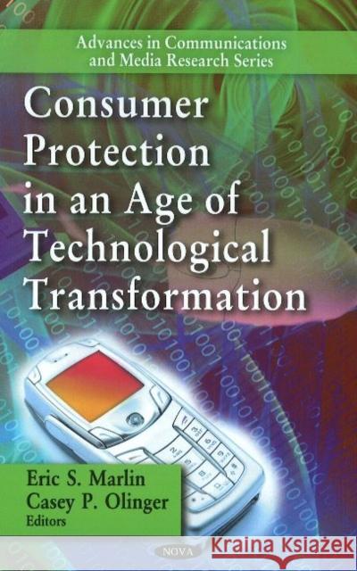 Consumer Protection in an Age of Technological Transformation Eric S Marlin, Casey P Olinger 9781606929247 Nova Science Publishers Inc - książka