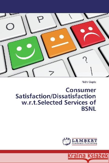 Consumer Satisfaction/Dissatisfaction w.r.t.Selected Services of BSNL Gupta, Nidhi 9783330320543 LAP Lambert Academic Publishing - książka