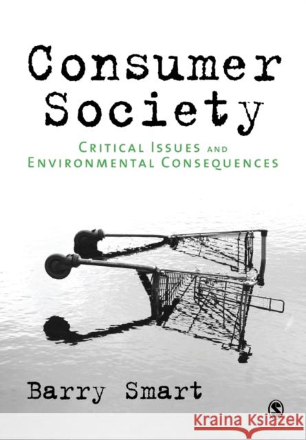 Consumer Society: Critical Issues and Environmental Consequences Smart, Barry 9781847870506  - książka