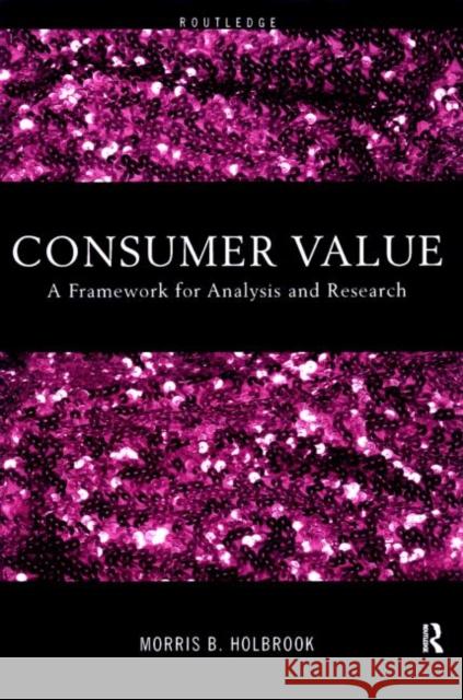 Consumer Value: A Framework for Analysis and Research Holbrook, Morris 9780415191937 Routledge - książka