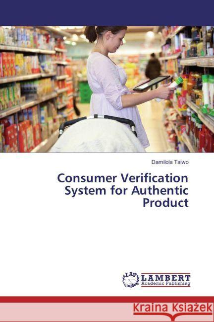 Consumer Verification System for Authentic Product Taiwo, Damilola 9783330028548 LAP Lambert Academic Publishing - książka
