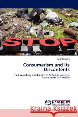 Consumerism and Its Discontents Dershem Kurt 9783659286643 LAP Lambert Academic Publishing - książka