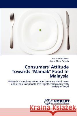 Consumers' Attitude Towards Mamak Food In Malaysia Kartina Abu Bakar, Abdul Ghani Farinda 9783659173769 LAP Lambert Academic Publishing - książka