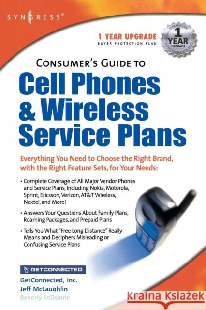 Consumers Guide to Cell Phones and Wireless Service Plans WirelessAdvisor.com                      Getconnected com                         Beverly Ledonne 9781928994527 Syngress Publishing - książka