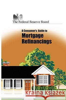 Consumer's Guide to Mortgage Refinancing Reserve Federa Of Gove Boar 9781607961062 WWW.Bnpublishing.com - książka