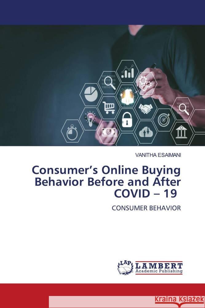 Consumer's Online Buying Behavior Before and After COVID - 19 Esaimani, Vanitha 9786207465750 LAP Lambert Academic Publishing - książka