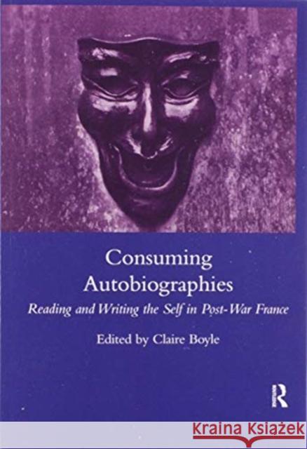 Consuming Autobiographies: Reading and Writing the Self in Post-War France Claire Boyle 9780367603793 Routledge - książka