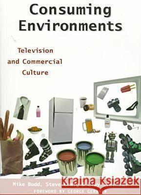 Consuming Environments: Television and Commercial Culture Craig, Steve 9780813525921 Rutgers University Press - książka