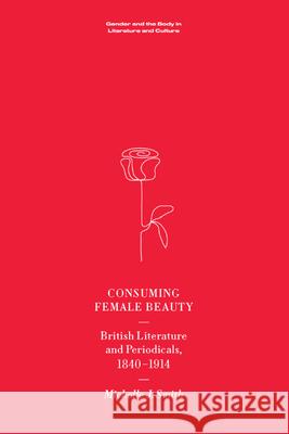 Consuming Female Beauty: British Literature and Periodicals, 1840-1914 Michelle Smith 9781474470094 Edinburgh University Press - książka