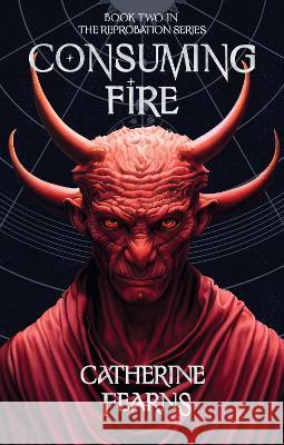 Consuming Fire: A Supernatural Thriller Catherine Fearns 9781915179906 Northodox Press - książka