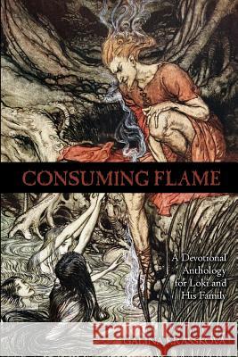 Consuming Flame: A Devotional Anthology for Loki and His Family Galina Krasskova 9781500237929 Createspace Independent Publishing Platform - książka