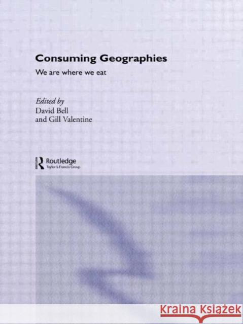 Consuming Geographies: We Are Where We Eat Bell, David 9780415137683 Routledge - książka