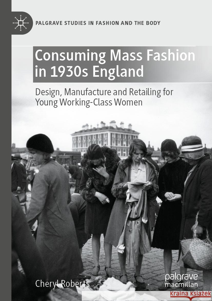 Consuming Mass Fashion in 1930s England Cheryl Roberts 9783030946159 Springer International Publishing - książka