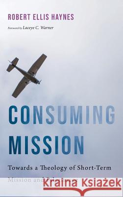 Consuming Mission Robert Ellis Haynes, Laceye C Warner 9781532639203 Pickwick Publications - książka