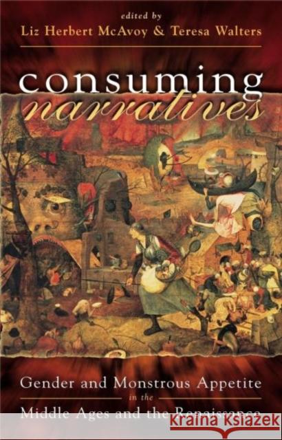 Consuming Narratives : Gender and Monstrous Appetites in the Middle Ages and the Renaissance Elizabeth Herbert McAvoy Teresa Walters Liz McAvoy 9780708317433 University of Wales Press - książka