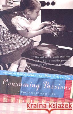 Consuming Passions: A Food-Obsessed Life Michael Lee West 9780060984427 HarperCollins Publishers - książka