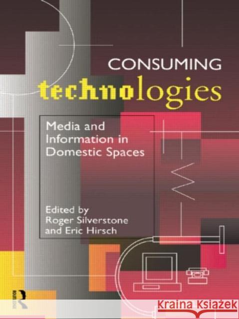 Consuming Technologies: Media and Information in Domestic Spaces Hirsch, Eric 9780415117128  - książka