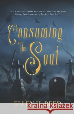 Consuming the Soul Ellen H. Reed 9781091819573 Independently Published - książka