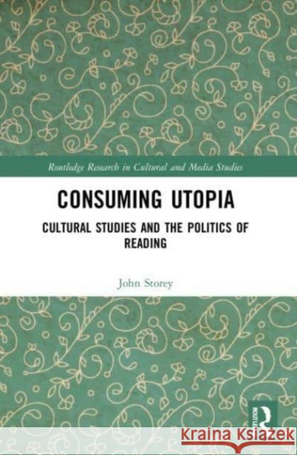 Consuming Utopia John (University of Sunderland, UK) Storey 9781032067285 Taylor & Francis Ltd - książka