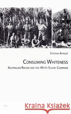 Consuming Whiteness : Australian Racism and the 